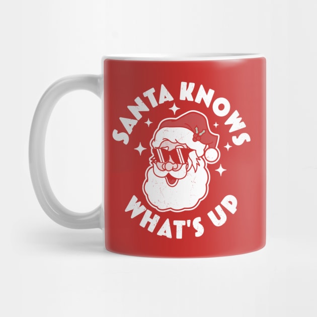 Santa Knows What's Up - Funny Christmas Santa Claus Xmas by OrangeMonkeyArt